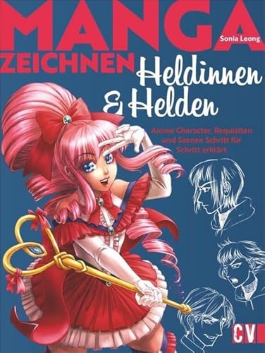 Zeichnen lernen – Manga Heldinnen und Helden: Anime Figuren, Requisiten und Szenen Schritt für Schritt erklärt.