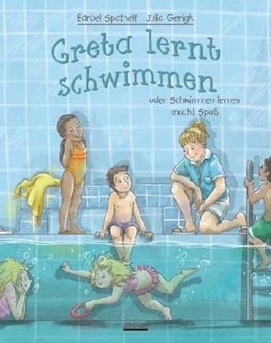 Greta lernt schwimmen oder Schwimmen lernen macht Spaß: Ein Bilderbuch für Kinder ab 3 Jahre. Schwimmen zu können ist so wichtig! Dieses Buch kann motivieren es zu lernen!
