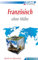 ASSiMiL Selbstlernkurs für Deutsche: Assimil Französisch ohne Mühe; Assimil Francais, Lehrbuch: Lehrbuch (Niveau A1 - B2). 113 Lektionen, 230 Übungen + Lösungen (Senza sforzo)