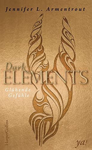 Dark Elements 4 - Glühende Gefühle: Die SPIEGEL-Bestsellerreihe jetzt im umwerfenden neuen Look! | Von der TikTok-Sensation und internationalen Bestsellerautorin Jennifer L. Armentrout