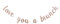 Love You A Brunch Banner für Brunch Brautdusche Verlobung Party Brunch Geburtstag Party Dekoration Dessert Bar Wimpelkette - Roségold
