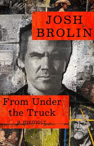 From Under the Truck: The unforgettable new memoir from the star of No Country for Old Men