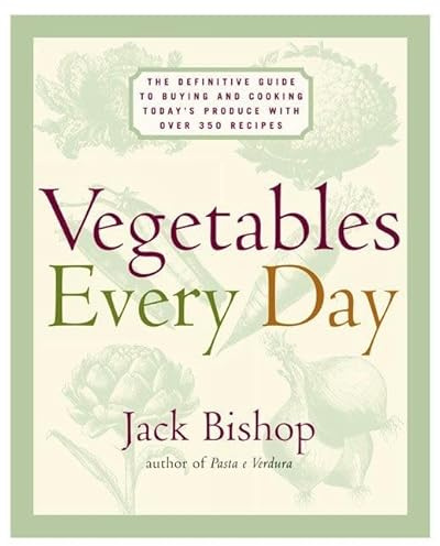 Vegetables Every Day: The Definitive Guide to Buying and Cooking Today's Produce With More Than 350 Recipes