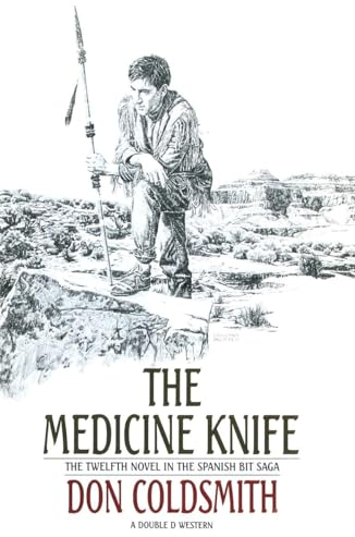 The Medicine Knife: A Novel: 12 (The Spanish Bit Saga)