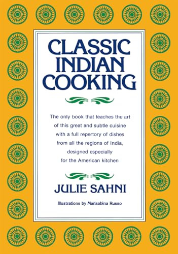 Classic Indian Cooking: Master Moghul Cuisine with Simple Techniques, Essential Spices, and Traditional Recipes