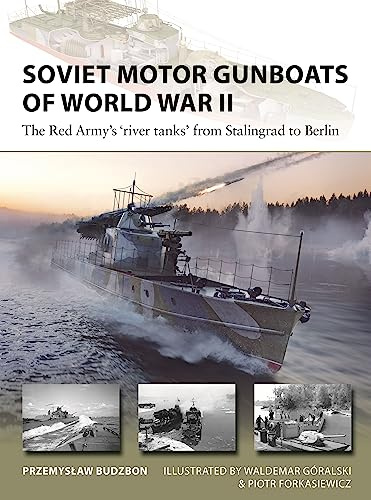 Soviet Motor Gunboats of World War II: The Red Army's 'river tanks' from Stalingrad to Berlin: 324 (New Vanguard)