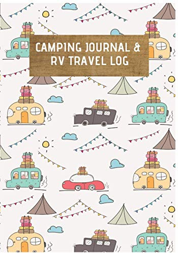 Camping Journal: Camping Logbook : Camping Journal & RV Travel Logbook, Camping Journal : Cute Camper Adventure: Road Trip Planner, Caravan Travel ... RV Travel Logbook, Road Trip Planner, Band 6)