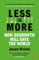 Less is More: How Degrowth Will Save the World
