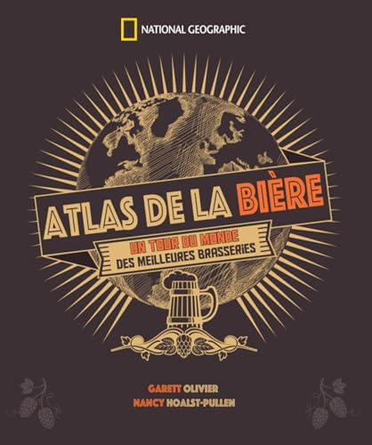 Atlas de la bière: Un tour du monde des meilleures brasseries