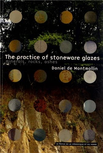 The practice of stoneware glazes : Minerals, rocks, ashes