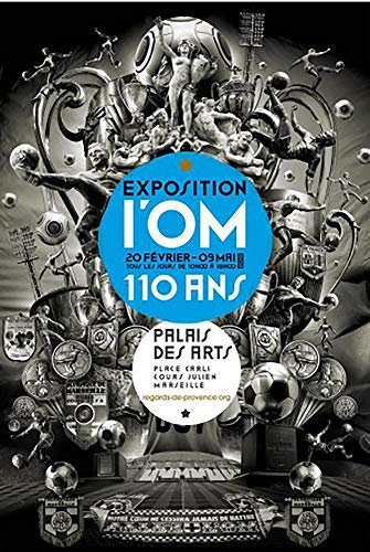 L'OM - 110 ans, 110 photographies, 11 plasticiens marseillais jouent les prolongations
