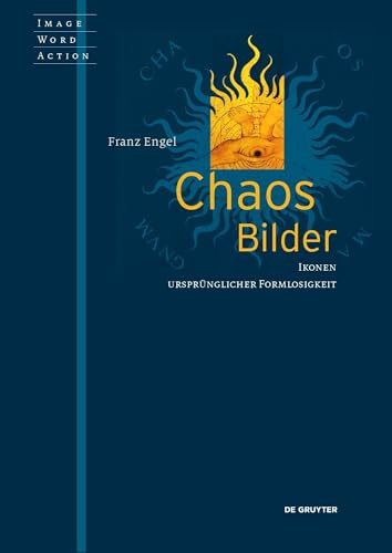 Chaosbilder: Ikonen ursprünglicher Formlosigkeit: 10 (Image Word Action / Bild Wort Aktion / Imago Sermo Actio, 10)