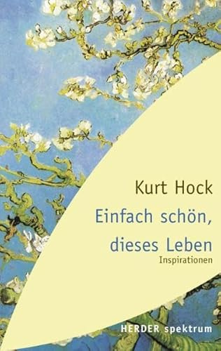 Einfach schön, dieses Leben: Inspirationen (Herder Spektrum)