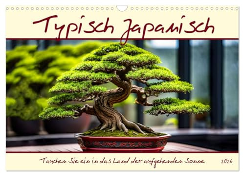 Typisch Japanisch (Wandkalender 2026 DIN A3 quer), CALVENDO Monatskalender: Tauchen Sie ein in das Land der aufgehenden Sonne (CALVENDO Orte)