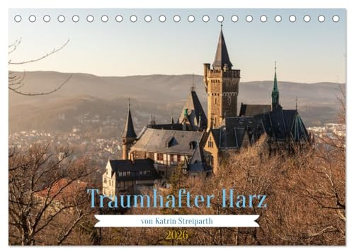 Traumhafter Harz (Tischkalender 2026 DIN A5 quer), CALVENDO Monatskalender: Traumhafter Harz - rund um Goslar, Quedlinburg und Wernigerode. (CALVENDO Orte)