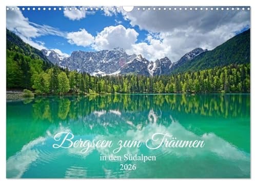 Bergseen zum Träumen (Wandkalender 2026 DIN A3 quer), CALVENDO Monatskalender: Glücksmomente in den Südalpen (CALVENDO Natur)