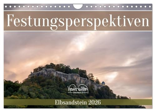 Festungsperspektiven - Elbsandstein (Wandkalender 2026 DIN A4 quer), CALVENDO Monatskalender: Der Königstein von nah und fern. (CALVENDO Natur)