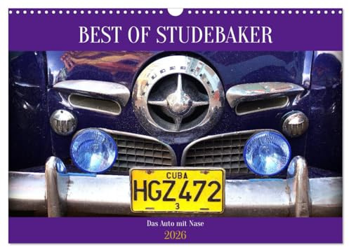 Best of Studebaker - Das Auto mit Nase (Wandkalender 2026 DIN A3 quer), CALVENDO Monatskalender: Der Studebaker mit der Bullet Nose in Kuba (CALVENDO Mobilitaet)