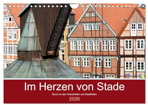 Im Herzen von Stade (Wandkalender 2026 DIN A4 quer), CALVENDO Monatskalender: Bilder von Stade rund um den Hansehafen und Stadthafen. (CALVENDO Orte)