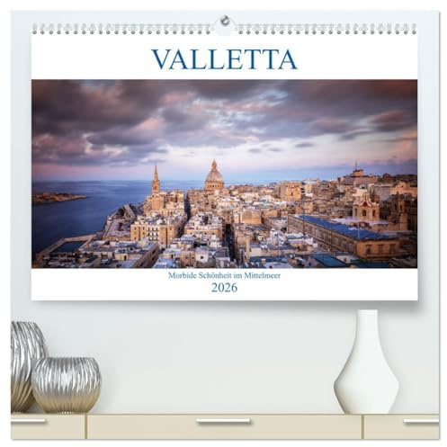 Valletta - Morbide Schönheit im Mittelmeer (hochwertiger Premium Wandkalender 2026 DIN A2 quer), Kunstdruck in Hochglanz: Eine Reise Jahrhunderte ... Inselstaates Malta (CALVENDO Orte)