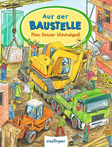 Mein kleiner Wimmelspaß: Auf der Baustelle (Mein erstes Wimmelbuch)
