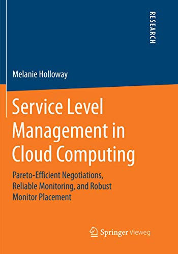 Service Level Management in Cloud Computing: Pareto-Efficient Negotiations, Reliable Monitoring, and Robust Monitor Placement