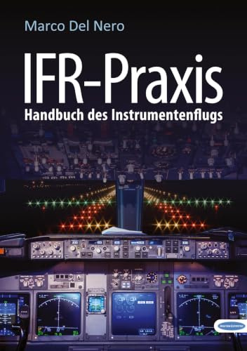 IFR-Praxis: Handbuch des Instrumentenflugs