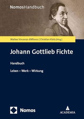 Johann Gottlieb Fichte: Leben – Werk – Wirkung (NomosHandbuch | NomosHandbook)