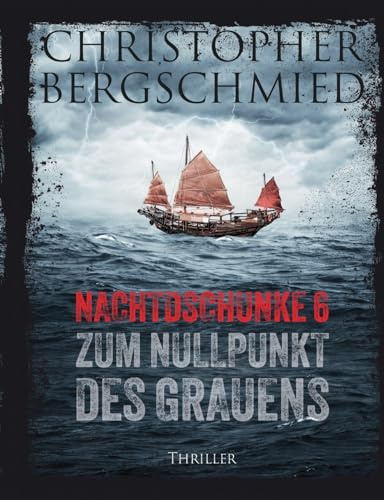 Nachtdschunke 6 zum Nullpunkt des Grauens: Thriller