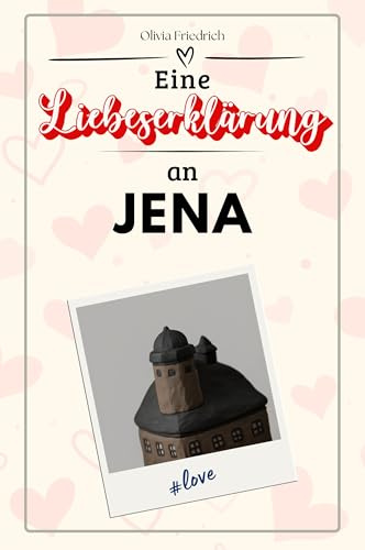 Eine Liebeserklärung an Jena - Die große Hommage - das perfekte Geschenk für Weihnachten und Geburtstag und jeden Anlass