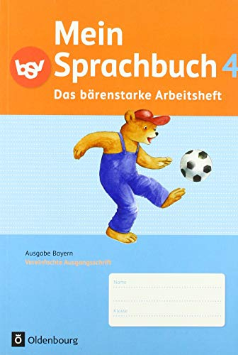 Mein Sprachbuch 4 - Das barenstarke Arbeitsheft - Ausgabe Bayern: Das bärenstarke Arbeitsheft - Arbeitsheft in Vereinfachter Ausgangsschrift (Mein Sprachbuch, Ausgabe Bayern, 4. Jahrgangsstufe)