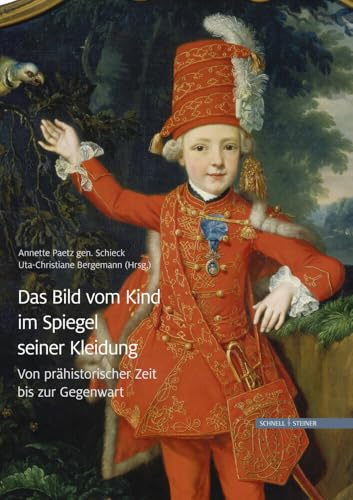 Das Bild vom Kind im Spiegel seiner Kleidung: Von prähistorischer Zeit bis zur Gegenwart