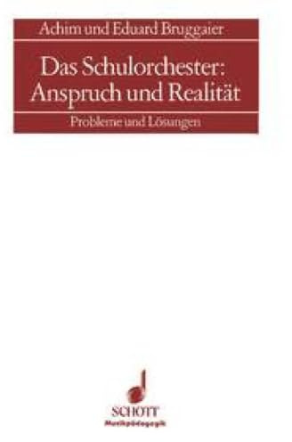 Das Schulorchester: Anspruch und Realität: Probleme und Lösungen (Musikpädagogik)