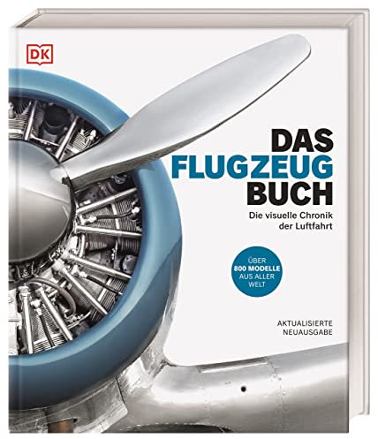 Das Flugzeug-Buch: Die visuelle Chronik der Luftfahrt. Über 800 Modelle aus aller Welt