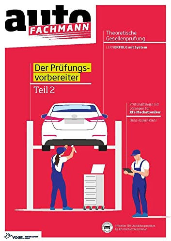 Prüfungsvorbereiter Theoretische Gesellenprüfung für Kfz-Mechatroniker Teil 2: Prüfungsfsaufgaben für Kfz-Mechatroniker mit Lösungen.