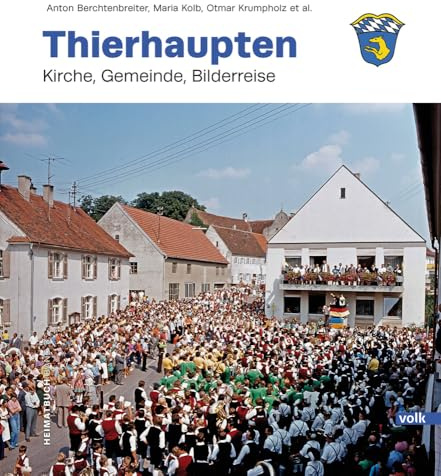 Thierhaupten Band 3: Kirche, Gemeinde, Bilderreise (Heimatbuch Thierhaupten)