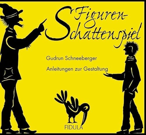 Figurenschattenspiel: Anleitungen zur Gestaltung, dazu fünf Theaterstücke für Kinder ab 5 Jahren