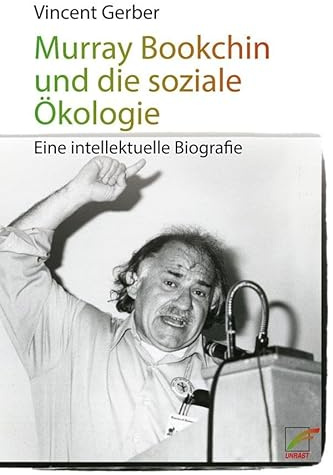 Murray Bookchin und die soziale Ökologie: Eine intellektuelle Biografie