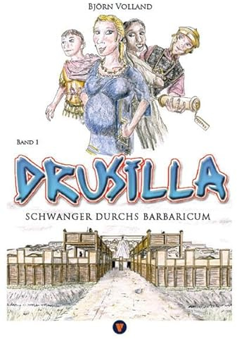 Drusilla: Schwanger durchs Barbaricum