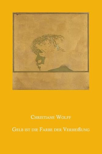 Gelb ist die Farbe der Verheißung: Kurze Geschichten (Christiane Wolff)