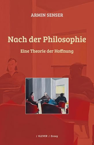 Nach der Philosophie: Eine Theorie der Hoffnung