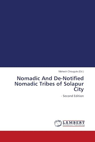 Nomadic And De-Notified Nomadic Tribes of Solapur City: - Second Edition