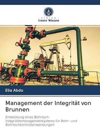 Management der Integrität von Brunnen: Entwicklung eines Bohrloch-Integritätsmanagementsystems für Bohr- und Bohrlochkontrollanwendungen