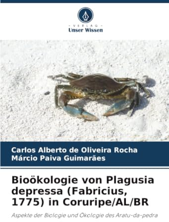 Bioökologie von Plagusia depressa (Fabricius, 1775) in Coruripe/AL/BR: Aspekte der Biologie und Ökologie des Aratu-da-pedra
