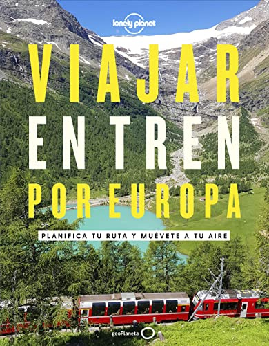 Viajar en tren por Europa: Planifica tu ruta y muévete a tu aire (Viaje y aventura)