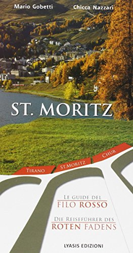 St. Moritz: Tirano, St. Moritz, Chur (Le guide del filo rosso)