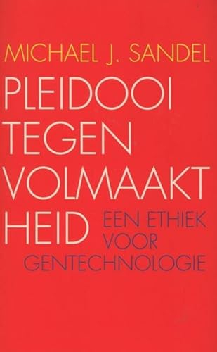 Pleidooi tegen volmaaktheid: een ethiek voor gentechnologie