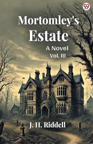Mortomley's Estate A Novel Vol. III