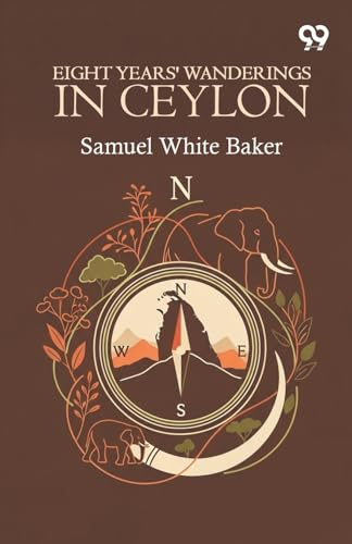 Eight Years' Wanderings In Ceylon