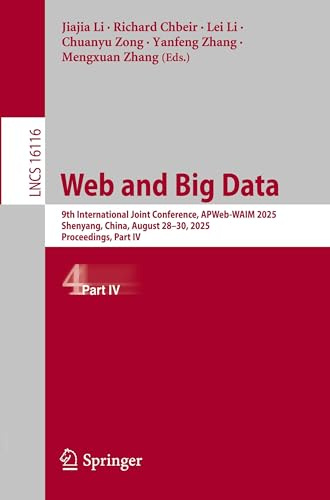 Web and Big Data: 9th International Joint Conference, APWeb-WAIM 2025, Shenyang, China, August 28–30, 2025, Proceedings, Part IV (Lecture Notes in Computer Science, Band 16116)